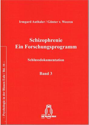 Schizophrenie – Ein Forschungsprogramm von Authaler,  Irmgard, v.Weeren,  Günter