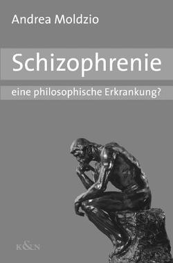 Schizophrenie – eine philosophische Erkrankung? von Moldzio,  Andrea