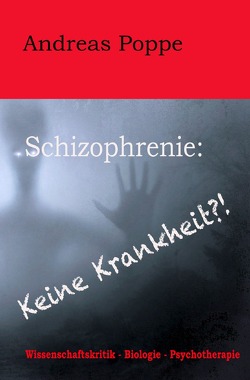 Schizophrenie: Keine Krankheit?! von Poppe,  Andreas