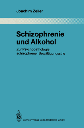 Schizophrenie und Alkohol von Zeiler,  Joachim