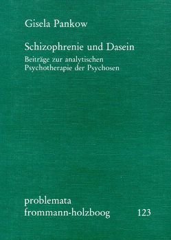 Schizophrenie und Dasein. Beiträge zur analytischen Psychotherapie der Psychosen von Pankow,  Gisela