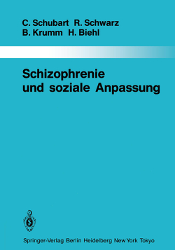 Schizophrenie und soziale Anpassung von Biehl,  Hugo, Häfner,  H., Jablensky,  A., Krumm,  Bertram, Schubart,  Claudia, Schwarz,  Rainer
