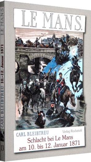 Schlacht bei Le Mans (Bataille du Mans) am 10. bis 12. Januar 1871 von Bleibtreu,  Carl, Speyer,  Christian