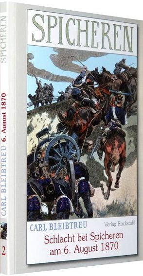 Schlacht bei Spicheren am 6. August 1870 von Bleibtreu,  Carl, Speyer,  Christian