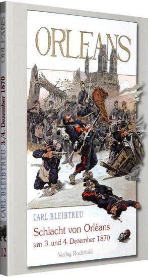 Schlacht von Orléans am 3. und 4. Dezember 1870 von Bleibtreu,  Carl, Speyer,  Christian