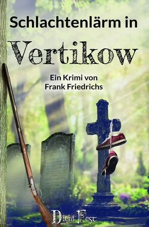 Schlachtenlärm in Vertikow von Friedrichs,  Frank, Günther,  Christian