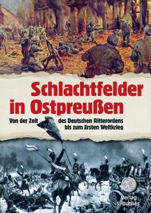 Schlachtfelder in Ostpreußen von Bublies,  Siegfried