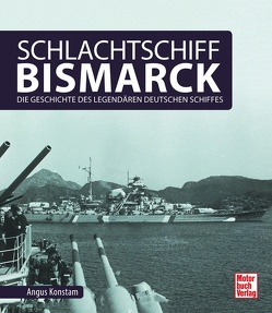 Schlachtschiff Bismarck von Konstam,  Angus
