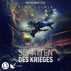 Schlachtschiff Nighthawk – Schatten des Krieges von Bross,  Martin, Leibig,  Timo