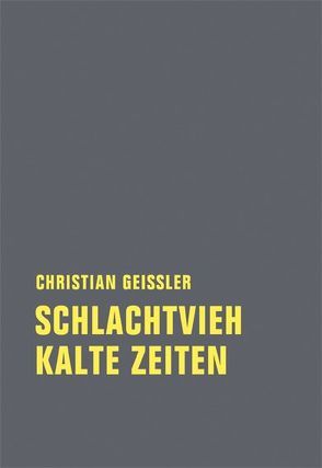 Schlachtvieh / Kalte Zeiten von Geissler,  Christian, Töteberg,  Michael