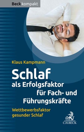 Schlaf als Erfolgsfaktor für Fach- und Führungskräfte von Hütter,  Franz, Kampmann,  Klaus