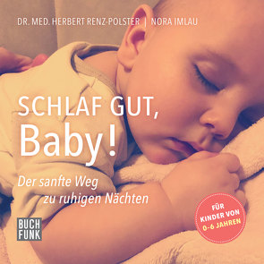 Schlaf gut, Baby! von Gamnitzer,  Alexander, Imlau,  Nora, Lehmann,  Anja, Renz-Polster,  Herbert