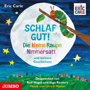 Schlaf gut! Die kleine Raupe Nimmersatt und weitere Geschichten von Carle,  Eric, Nagel,  Rolf, Reuters,  Inga