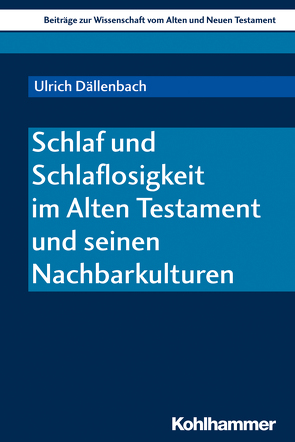 Schlaf und Schlaflosigkeit im Alten Testament und seinen Nachbarkulturen von Bendemann,  Reinhard von, Dällenbach,  Ulrich, Dietrich,  Walter, Gielen,  Marlis, Scoralick,  Ruth