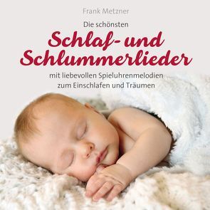Schlaf – und Schlummerlieder von Metzner,  Frank