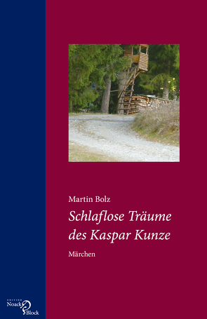 Schlaflose Träume des Kaspar Kunze von Bolz,  Martin
