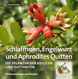 Schlafmohn, Engelwurz und Aphrodites Quitten von Ritter,  Claudia