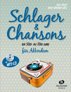 Schlager & Chansons der 50er- bis 70er-Jahre (mit MP3-CD) von Kölz,  Hans-Günther, Weiss,  Susi