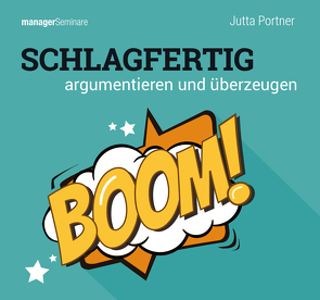 Schlagfertig argumentieren und überzeugen (Trainingskonzept) von Portner,  Jutta