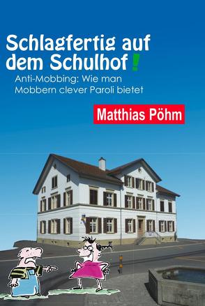 Schlagfertig auf dem Schulhof von Pöhm,  Matthias