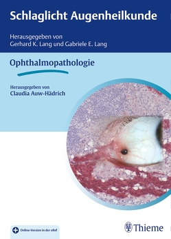 Schlaglicht Augenheilkunde: Ophthalmopathologie von Auw-Hädrich,  Claudia, Lang,  Gabriele E., Lang,  Gerhard K.