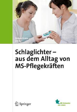 Schlaglichter – aus dem Alltag von MS-Pflegekräften von Kurze,  Stefan