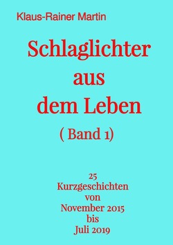 Schlaglichter aus dem Leben (Band 1) von Martin,  Klaus-Rainer