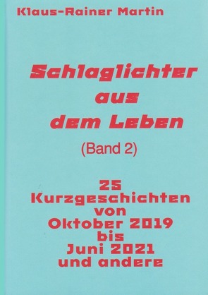 Schlaglichter aus dem Leben (Band 2) von Martin,  Klaus-Rainer