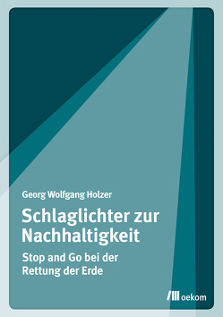 Schlaglichter zur Nachhaltigkeit von Holzer,  Georg Wolfgang