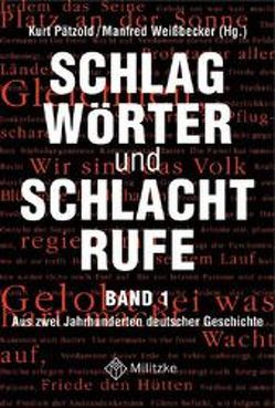 Schlagwörter und Schlachtrufe. Aus zwei Jahrhunderten deutscher Geschichte von Pätzold,  Kurt, Weissbecker,  Manfred