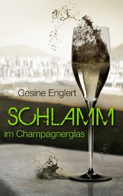 Schlamm im Champagnerglas von Englert,  Gesine