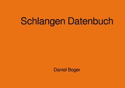 Schlangen Datenbuch von Boger,  Daniel