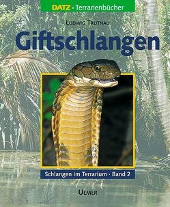 Schlangen im Terrarium. Haltung, Pflege und Zucht / Giftschlangen von Trutnau,  Ludwig