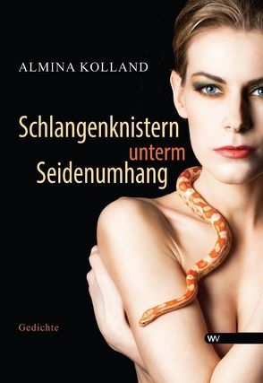 Schlangenknistern unterm Seidenumhang von Kolland,  Almina