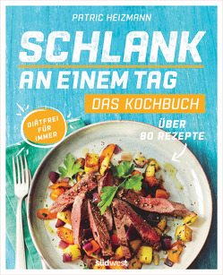 Schlank an einem Tag – Das Kochbuch von Heizmann,  Patric