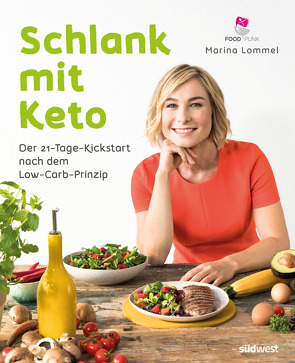 Schlank mit Keto: Der 21-Tage-Kickstart nach dem Low-Carb-Prinzip von Lommel,  Marina