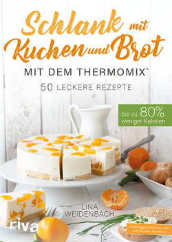 Schlank mit Kuchen und Brot mit dem Thermomix® von Weidenbach,  Lina