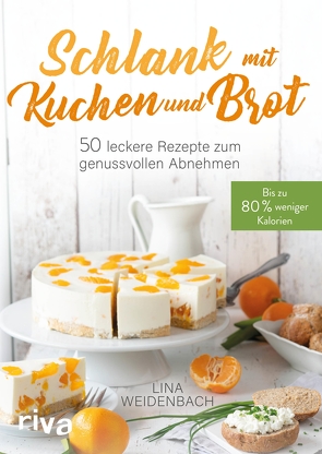 Schlank mit Kuchen und Brot von Weidenbach,  Lina