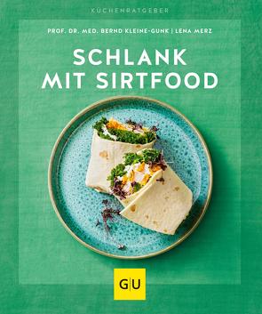 Schlank mit Sirtfood von Kleine-Gunk,  Prof. Dr. med Bernd, Merz,  Lena