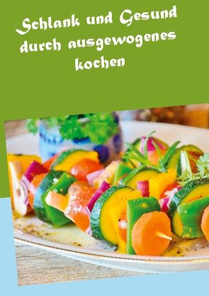 Schlank und Gesund durch ausgewogenes kochen von Nelle,  Albrecht-Bodomar