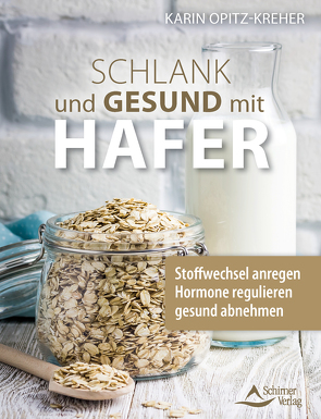 Schlank und gesund mit Hafer von Opitz-Kreher,  Karin