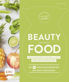 Schlank und schön – Beauty-Food: Dein leichter Einstieg in die gesunde Ernährung von Niemoeller,  Heike