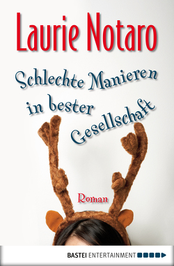 Schlechte Manieren in bester Gesellschaft von Notaro,  Laurie, Retterbush,  Stefanie