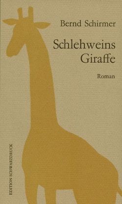 Schlehweins Giraffe von Berger,  Christel, Berger,  Marc, Berger,  Roland, Schirmer,  Bernd, Schneider,  Undine