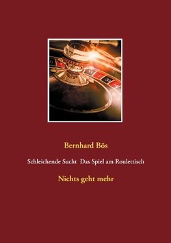 Schleichende Sucht Das Spiel am Roulettisch von Boës,  Bernhard