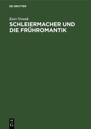 Schleiermacher und die Frühromantik von Nowak,  Kurt