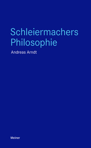 Schleiermachers Philosophie von Arndt,  Andreas