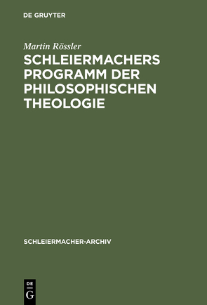 Schleiermachers Programm der Philosophischen Theologie von Rößler,  Martin