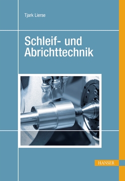 Schleif- und Abrichttechnik von Lierse,  Tjark