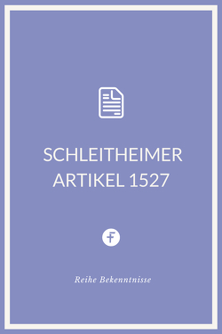Schleitheimer Artikel 1527 von Täuferbewegung